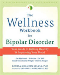 The Wellness Workbook for Bipolar Disorder : Your Guide to Getting Healthy & Improving Your Mood （1 Workbook）
