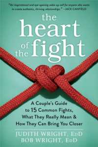 The Heart of the Fight : A Couple's Guide to Fifteen Common Fights, What They Really Mean, and How They Can Bring You Closer