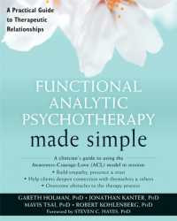 Functional Analytic Psychotherapy Made Simple : A Practical Guide to Therapeutic Relationships (The New Harbinger Made Simple Series)