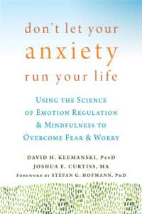 Don't Let Your Anxiety Run Your Life : Using the Science of Emotion Regulation and Mindfulness to Overcome Fear and Worry