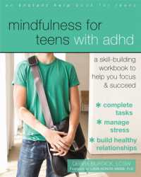 Mindfulness for Teens with ADHD : A Skill-Building Workbook to Help You Focus and Succeed