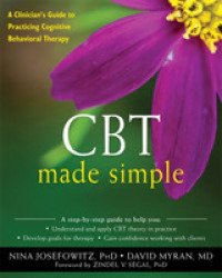 CBT Made Simple : A Clinician's Guide to Practicing Cognitive Behavioral Therapy (New Harbinger Made Simple)