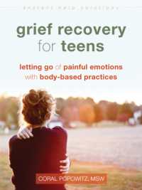 Grief Recovery for Teens : Letting Go of Painful Emotions with Body-Based Practices (Instant Help Solutions)