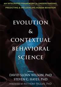 Evolution and Contextual Behavioral Science : An Integrated Framework for Understanding, Predicting, and Influencing Human Behavior