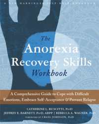 The Anorexia Recovery Skills Workbook : A Comprehensive Guide to Cope with Difficult Emotions， Build Self-Esteem， and Prevent Relapse (A New Harbinger Self-help Workbook)