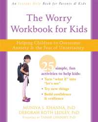 The Worry Workbook for Kids : Helping Children to Overcome Anxiety and the Fear of Uncertainty (An Instant Help Book for Parents & Kids)