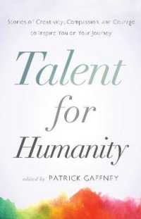 Talent for Humanity : Stories of Creativity, Compassion and Courage to Inspire You on Your Journey