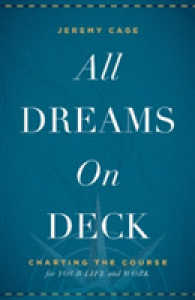 All Dreams on Deck : Charting the Course for Your Life and Work