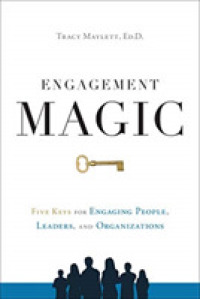 Engagement Magic : Five Keys to Unlock the Power of Employee Engagement