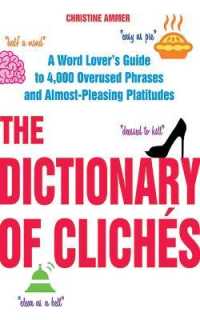 The Dictionary of Clichés : A Word Lover's Guide to 4,000 Overused Phrases and Almost-Pleasing Platitudes
