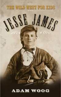 Jesse James : The Wild West for Kids