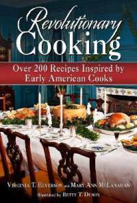 Revolutionary Cooking : Over 200 Recipes Inspired by Colonial Meals