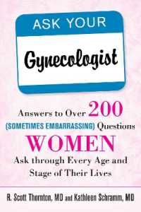 Ask Your Gynecologist : Answers to over 200 (Sometimes Embarrassing) Questions Women Ask through Every Age and Stage of Their Lives