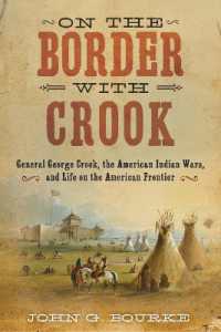 On the Border with Crook : General George Crook, the American Indian Wars, and Life on the American Frontier
