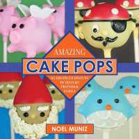 Amazing Cake Pops : 85 Advanced Designs to Delight Friends and Family
