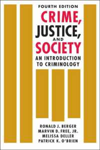 犯罪、司法と社会：犯罪学入門（第４版）<br>Crime, Justice, and Society : An Introduction to Criminology, Fourth Edition （4TH）