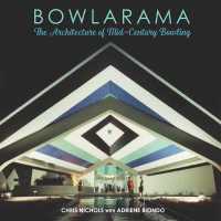 Bowlarama! : The Architecture of Mid-Century Bowling
