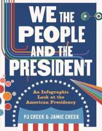 We the People and the President : An Infographic Look at the American Presidency