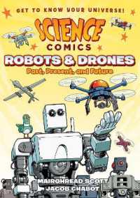 Science Comics: Robots and Drones : Past, Present, and Future (Science Comics)
