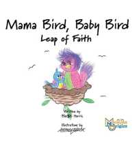 Mama Bird, Baby Bird : Leap of Faith