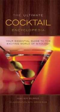 The Ultimate Cocktail Encyclopedia : Your Essential Guide to the Exciting World of Mixology