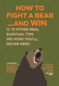 How to Fight a Bear and Win : & 72 Other Real Survival Tips We Hope You'll Never Need (Uncle John's Do-it-yourself Book)