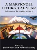 A Maryknoll Liturgical Year : Reflections on the Readings for Year a