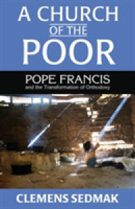 A Church of the Poor : Pope Francis and the Transformation of Orthodoxy