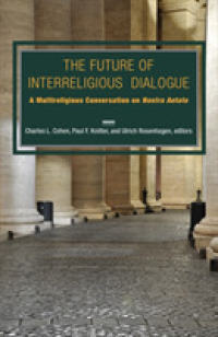 The Future of Interreligious Dialogue : A Multireligious Conversation on Nostra Aetate