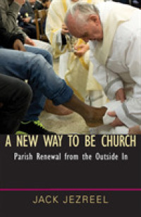 A New Way to Be Church: Parish Renewal from the Outside in