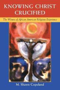 Knowing Christ Crucified : The Witness of African American Religious Experience
