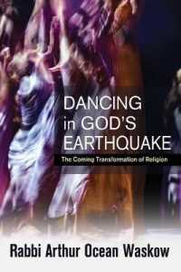 Dancing in God's Earthquake : The Coming Transformation of Religion