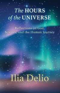 The Hours of the Universe : Reflections on God, Science, and the Human Journey