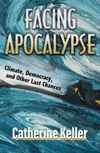 Facing Apocalypse : Climate, Democracy, and Other Last Chances