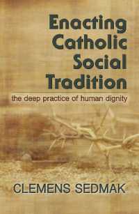 Enacting Catholic Social Traditions : The Deep Practice of Human Dignity