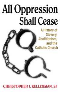 All Opression Shall Cease : A History of Slavery, Abolitionism, and the Catholic Church