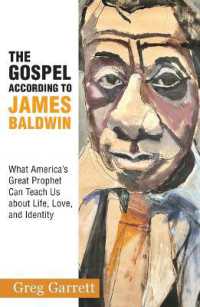 The Gospel According to James Baldwin: What America's Great Prophet Can Teach Us about Life, Love, and Identity