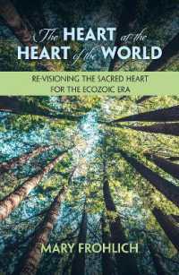 The Heart at the Heart of the World: Re-visioning the Sacred Heart for the Ecozoic Era (Ecology and Justice Series)