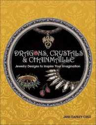 Dragons, Crystals & Chainmaille : Jewelry to Inspire Your Imagination