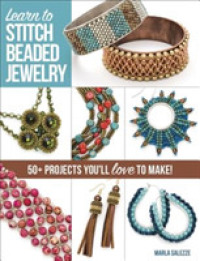 Learn to Stitch Beaded Jewelry : 50+ Projects You'll Love to Make!