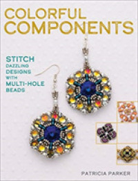 Colorful Components : Stitch Dazzling Designs with Multi-Hole Beads