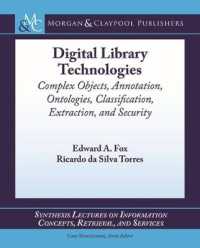 Digital Library Technologies : Complex Objects, Annotation, Ontologies, Classification, Extraction, and Security (Synthesis Lectures on Information Concepts, Retrieval, and Services)