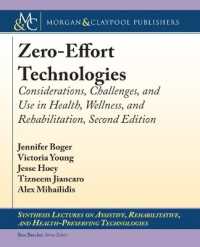 Zero-Effort Technologies : Considerations, Challenges, and Use in Health, Wellness, and Rehabilitation, Second Edition (Synthesis Lectures on Assistive, Rehabilitative, and Health-preserving Technologies) （2ND）