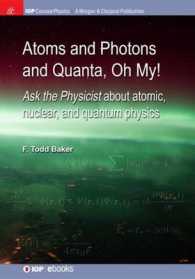 Atoms and Photons and Quanta, Oh My! : Ask the Physicist about Atomic, Nuclear, and Quantum Physics (Iop Concise Physics)