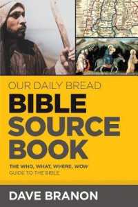 Our Daily Bread Bible Sourcebook : The Who， What， Where， Wow Guide to the Bible