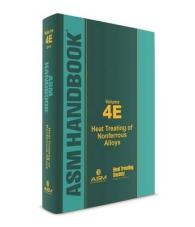 ASM Handbook, Volume 4E : Heat Treating of Nonferrous Alloys (Asm Handbook)