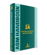 ASM Handbook, Volume 2A : Aluminum Science and Technology