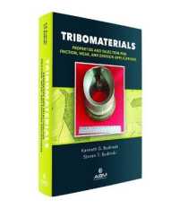 Tribomaterials : Properties and Selection of Materials for Friction, Wear, and Erosion Applications