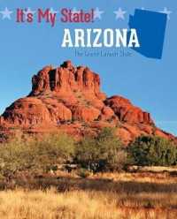 Arizona : The Grand Canyon State (It's My State! (Third Edition)(R)) （3RD Library Binding）