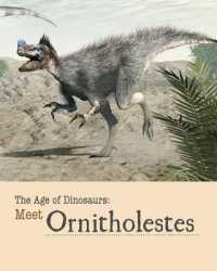 Meet Ornitholestes (Age of Dinosaurs) （Library Binding）